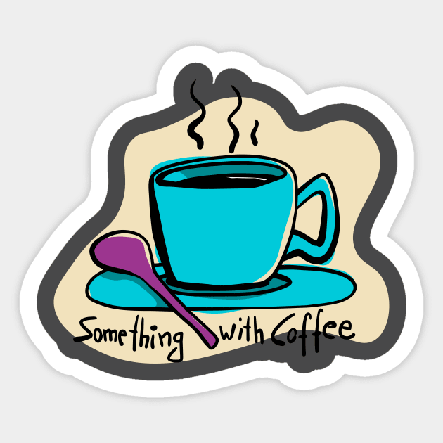 Something with Coffee Sticker by schlag.art